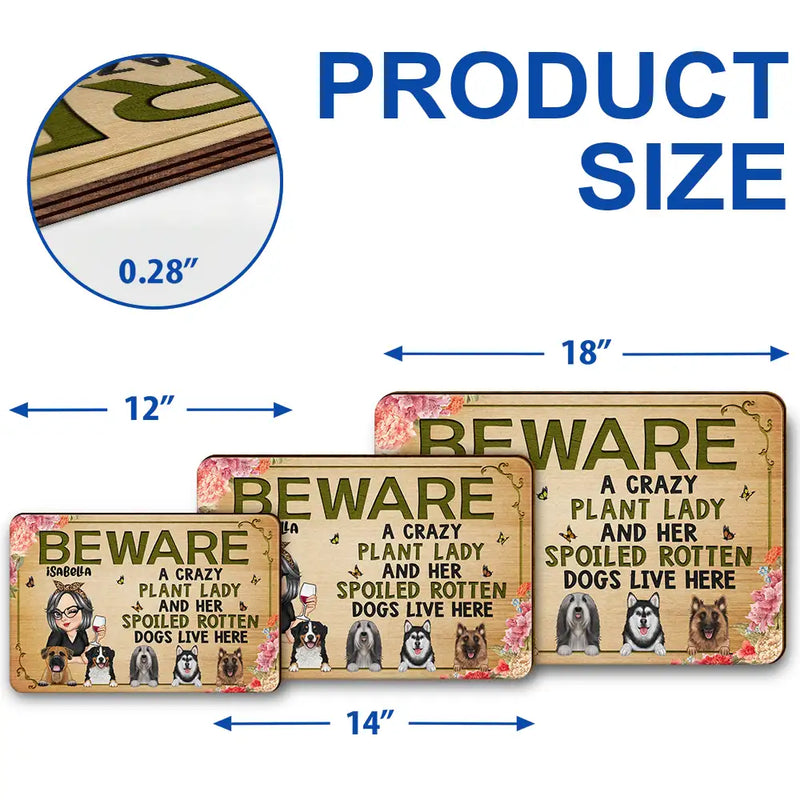 Dog Lovers, Dog Mom, Pet Lovers, Gardening, Mom's Hobby - Beware A Crazy Plant Lady & Her Spoiled Rotten Dogs Live Here - Personalized Custom Shaped Wood Sign
