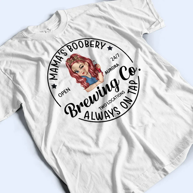 Funny,New Mom,Pregnant Mom,Gift For Mother,Gift For Wife - Mama's Boobery Brewing Co - Personalized T Shirt