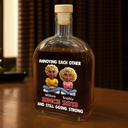 Gift For Couples, Gift For Women, Gift For Men, Gift For Husband, Gift For Wife, Gift For Girlfriend, Gift For Boyfriend, Top Market, Old Couples, Love - Annoying Each Other Since Couple - Personalized Whiskey Bottle