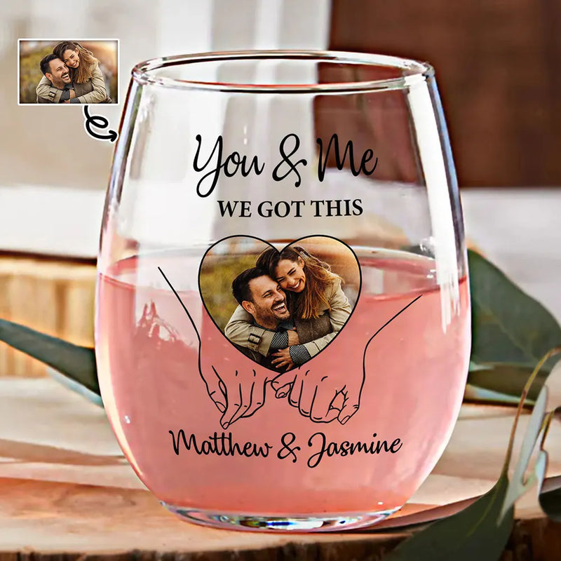 Gift For Couples,Gift For Husband,Gift For Wife,Love,Custom Photo - Custom Photo You And Me We Got This - Personalized Stemless Wine Glass