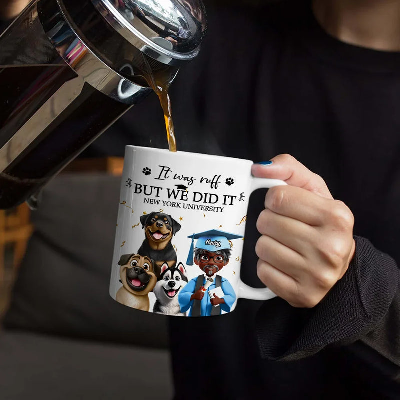 Graduation,Pet Lovers,Pet Mom,Pet Dad,Dog Lovers,Dog Mom,Dog Dad - It Was Ruff But We Did It - Personalized White Edge-to-Edge Mug