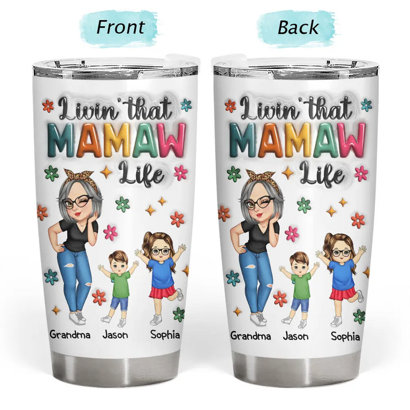 Gift For Grandma,Love,Gift For Mother - Living That Grandma Life - 3D Inflated Effect Printed Tumbler, Personalized Tumbler