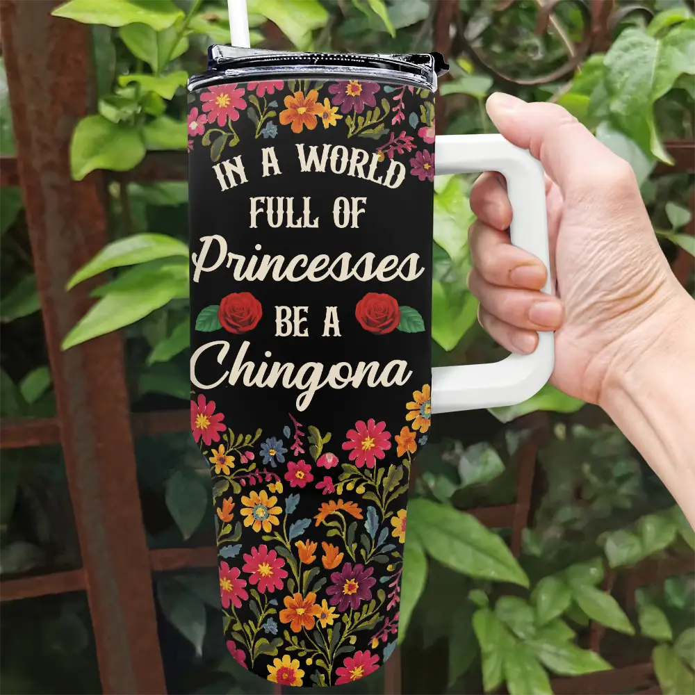 Gift For Bestie,Gift For Sisters,Gift For Yourself,Gift For Women,Happy,Hispanic - Always Chingona Sometimes Cabrona But Never Pendeja Hispanic - Personalized 40oz Tumbler With Straw