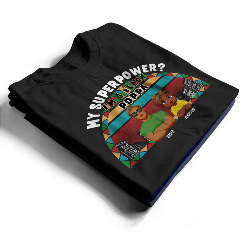 Gift For Husband,Gift For Yourself,Gift For Men,Gift For Grandpa,Gift For Father - My Superpower? I'm A Black Dad! - Personalized T Shirt