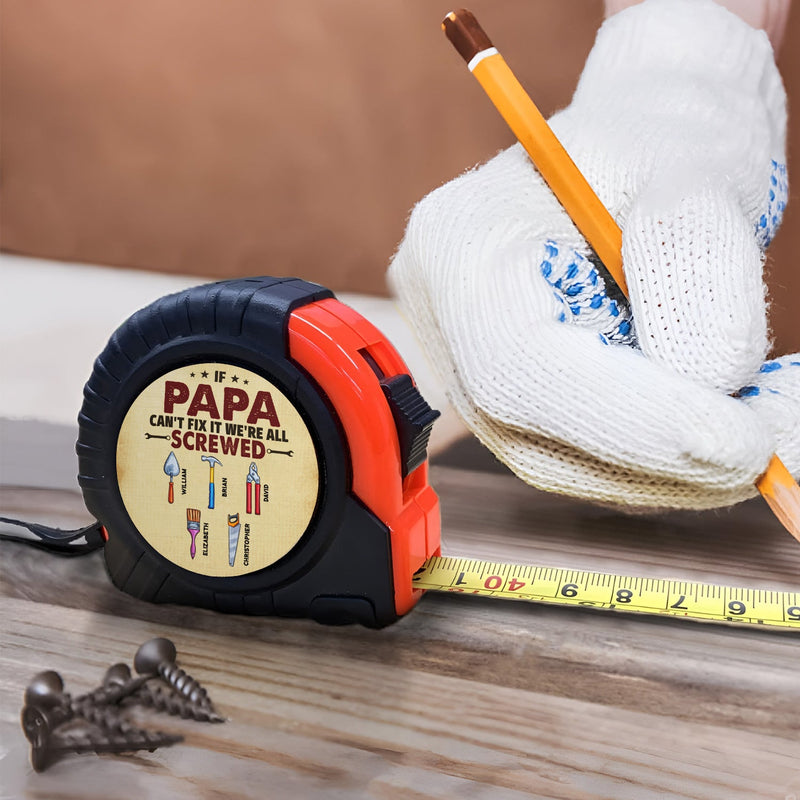 If Dad Can't Fixed It We're All Screwed - Personalized Tape Measure