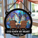 Gift For Couples, Gift For Husband, Gift For Wife, Gift For Boyfriend, Gift For Girlfriend - Couple God Knew My Heart Needed You - Personalized Window Hanging Suncatcher Ornament