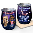 Partners In Crime Just Remember If We Get Caught Friendship Best Friends - Bestie BFF Gift - Personalized Custom Wine Tumbler
