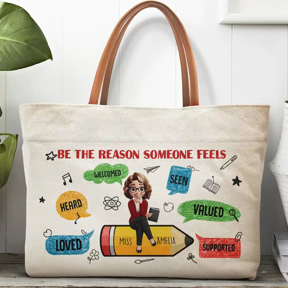 Teacher Be The Reason Someone Feels Welcomed - Personalized Leather Handle Tote Bag