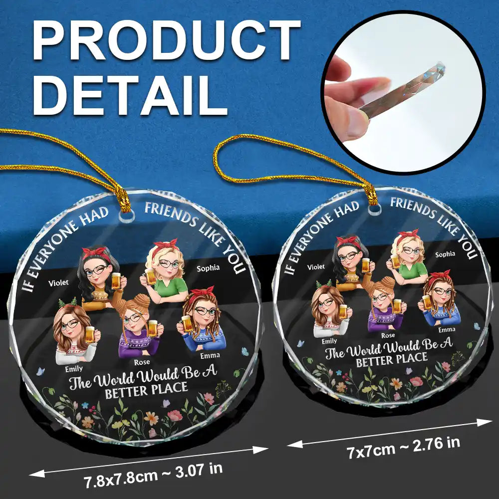 Gift For Women,Gift For Bestie,Christmas,Happy - If Everyone Had A Friend Like You 3D Effect Besties - Personalized Circle Glass Ornament