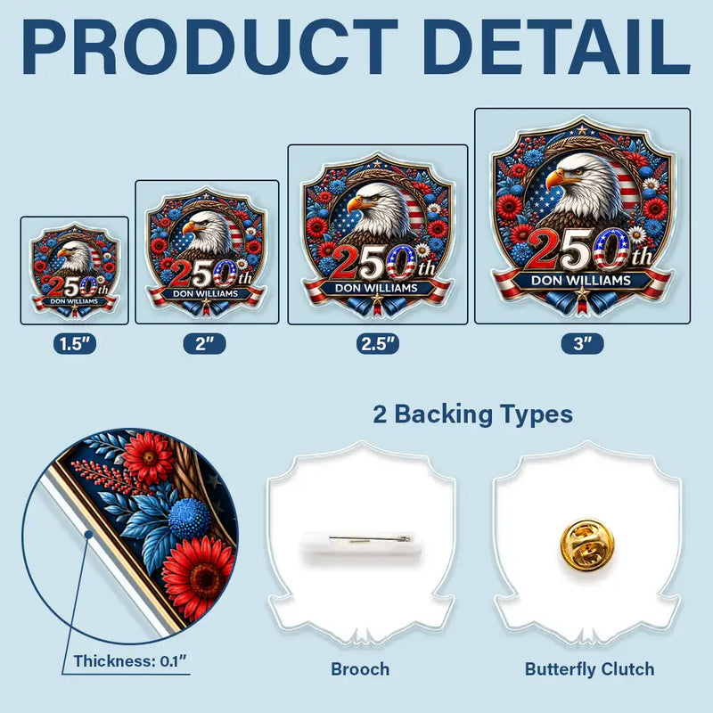 Independence Day, Gift For Yourself, Proud, Icon - 250th Anniversary Eagle USA - Personalized Acrylic Pin