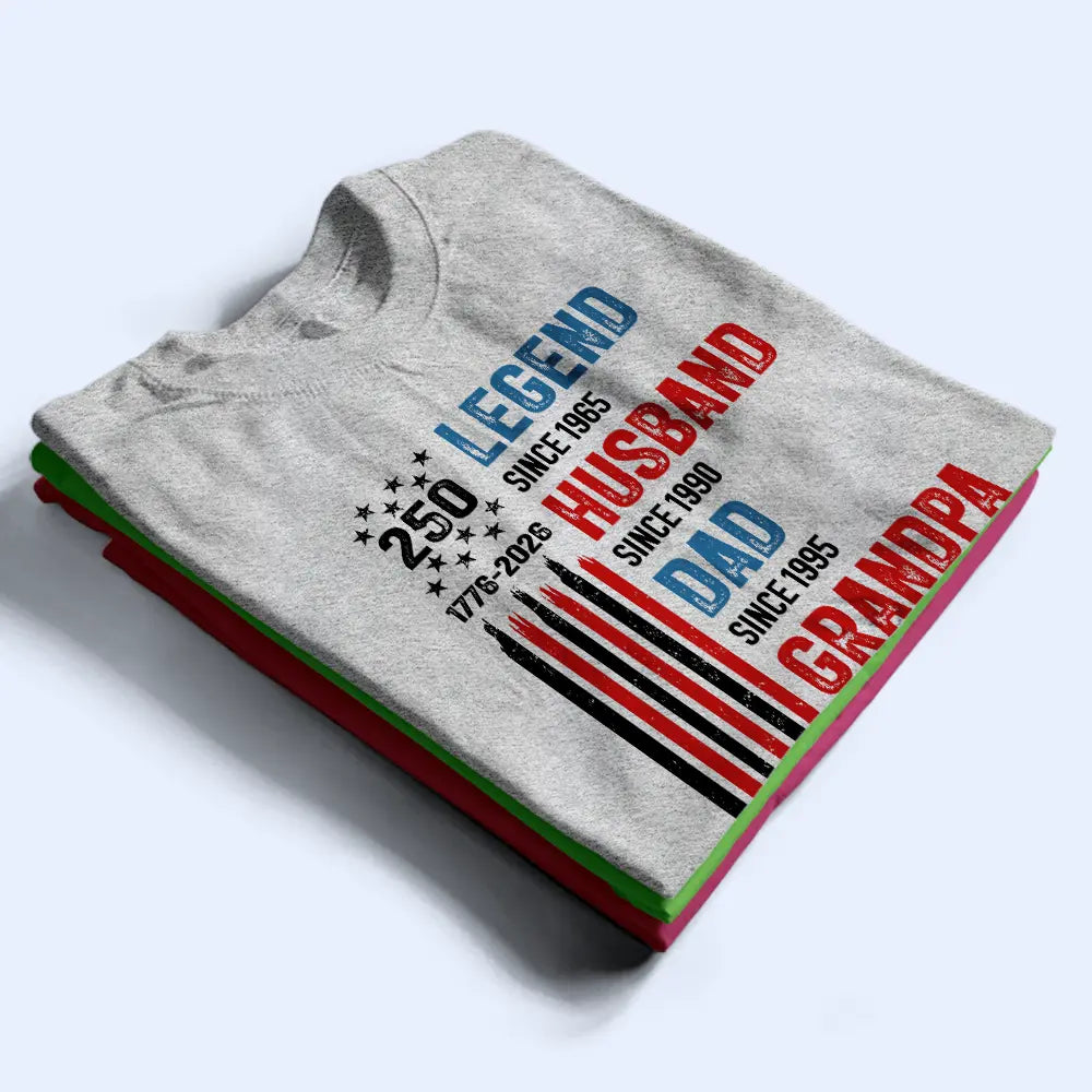 America 250th,Independence Day,Gift For Grandpa,Top Market,Proud,Icon - 250th Anniversary Legend Husband Daddy Grandpa - Personalized T Shirt