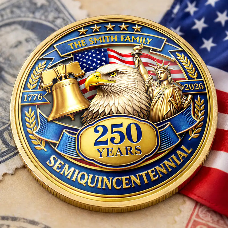 Family,Gift For Yourself,Gift For Women,Gift For Men,Happy,America 250th,Independence Day,Top Market - 3D Effect 250 Years Semiquincentennial - Personalized Commemorative Keepsake Coin