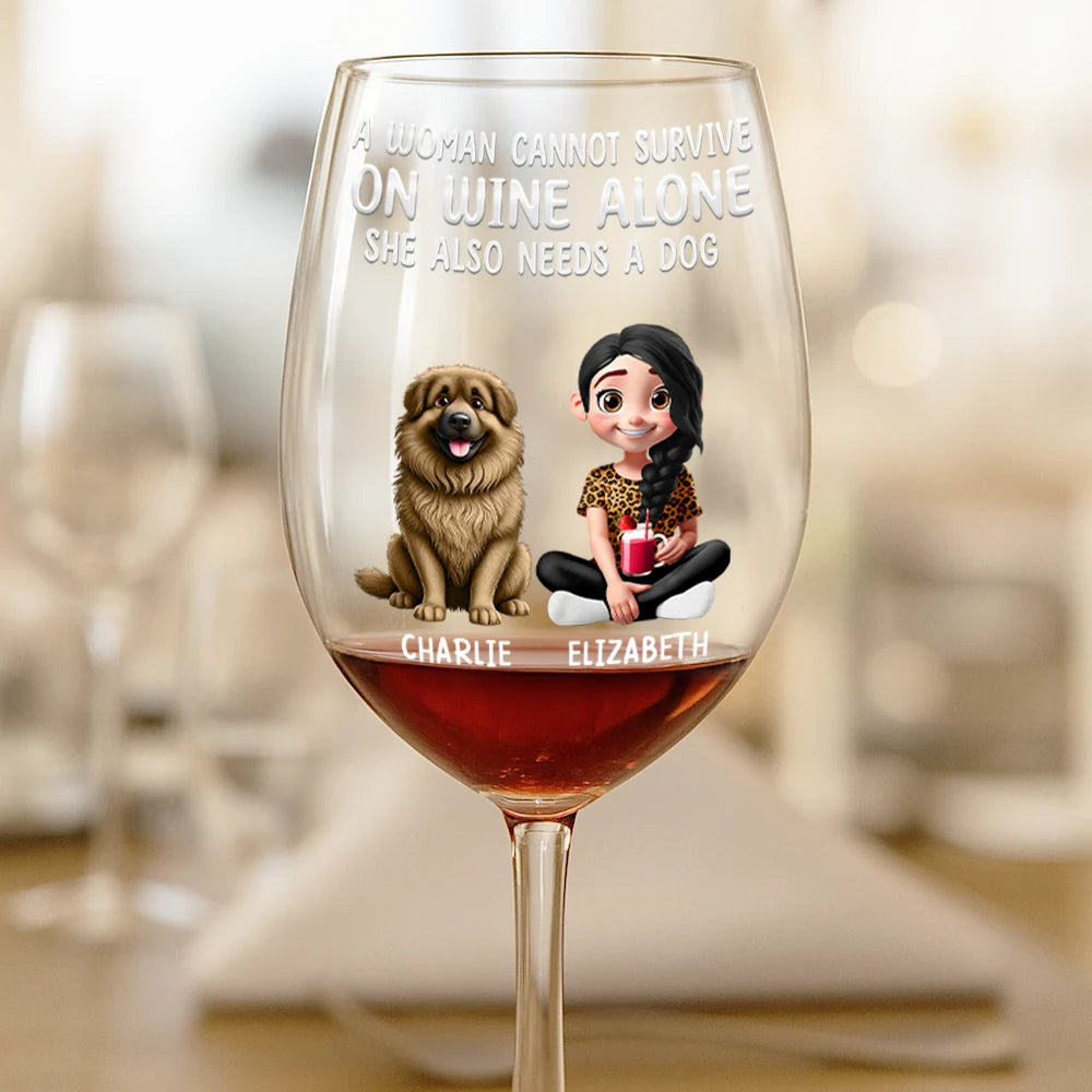 Happy,Dog Mom,Dog Lovers - 3D Effect A Woman Cannot Survive On Wine - Personalized Wine Glass