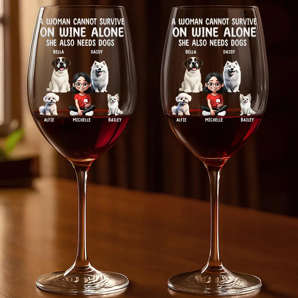 Happy,Dog Mom,Dog Lovers - 3D Effect A Woman Cannot Survive On Wine - Personalized Wine Glass