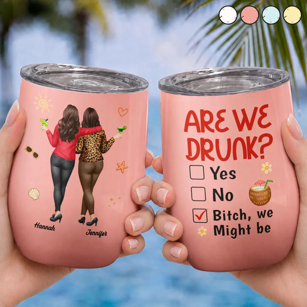 Gift For Bestie,Humorous,Summer,Vector - 3D Effect Besties Are We Drunk We Might Be - Personalized Wine Tumbler