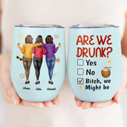 Gift For Bestie,Humorous,Summer,Vector - 3D Effect Besties Are We Drunk We Might Be - Personalized Wine Tumbler