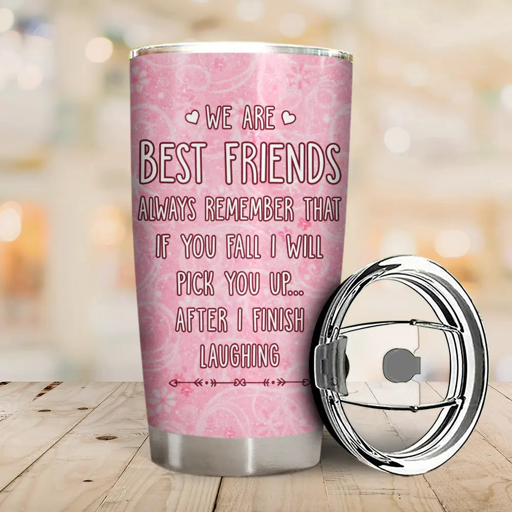 Gift For Bestie,Gift For Women,Happy,Top Market - 3D Effect Besties If You Fall I Will Pick You Up - Personalized Tumbler