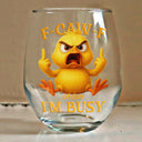 Gift For Yourself,Funny,Gifts For Colleagues - 3D Effect Funny Chicken F-CAW-F I'm Busy - Personalized Stemless Wine Glass
