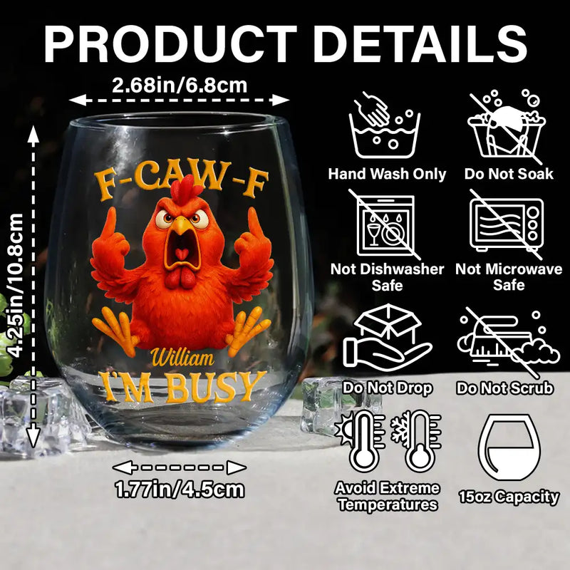 Gift For Yourself,Funny,Gifts For Colleagues - 3D Effect Funny Chicken F-CAW-F I'm Busy - Personalized Stemless Wine Glass