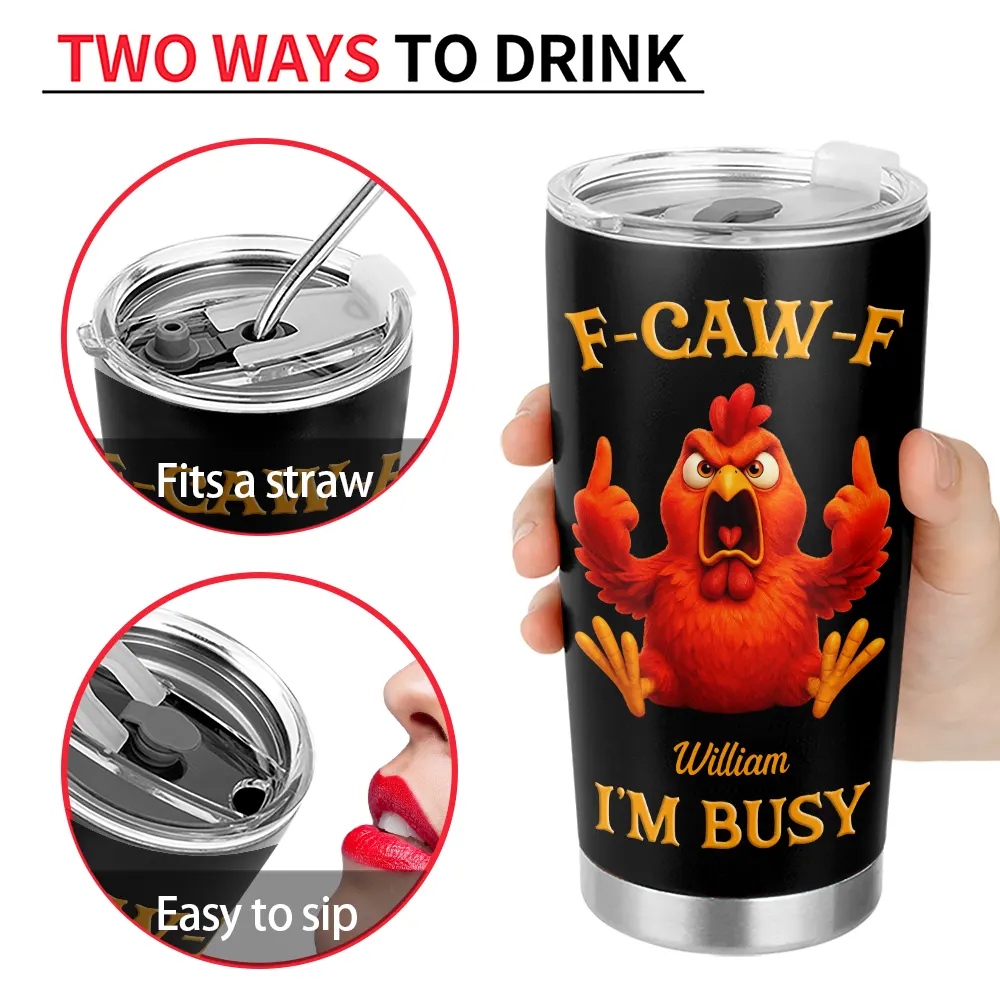 Gift For Yourself, Funny, Gifts For Colleagues - 3D Effect Funny Chicken F-CAW-F I'm Busy - Personalized Tumbler