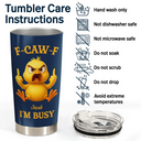 Gift For Yourself, Funny, Gifts For Colleagues - 3D Effect Funny Chicken F-CAW-F I'm Busy - Personalized Tumbler