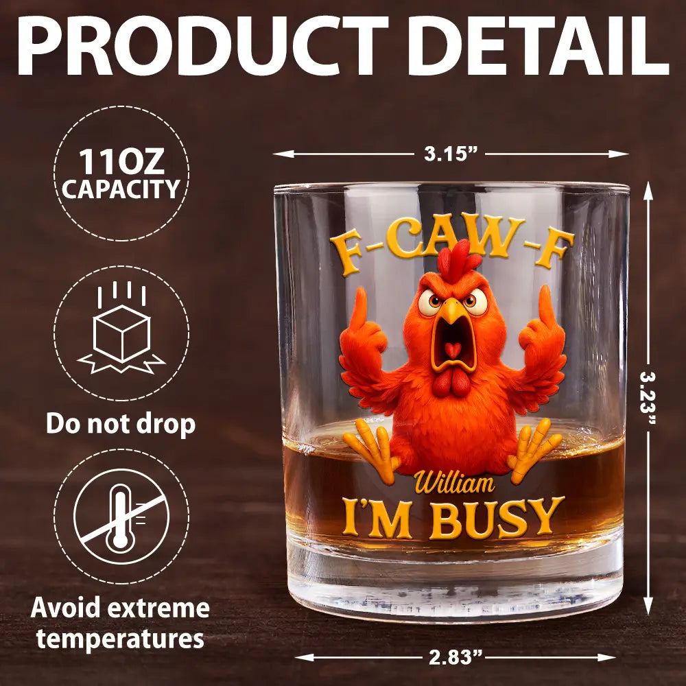 Gift For Yourself,Funny,Gifts For Colleagues - 3D Effect Funny Chicken F-CAW-F I'm Busy - Personalized Whiskey Glass