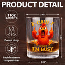 Gift For Yourself,Funny,Gifts For Colleagues - 3D Effect Funny Chicken F-CAW-F I'm Busy - Personalized Whiskey Glass