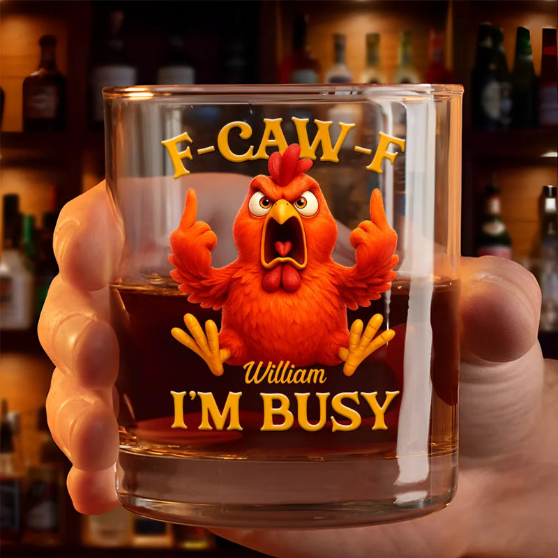 Gift For Yourself,Funny,Gifts For Colleagues - 3D Effect Funny Chicken F-CAW-F I'm Busy - Personalized Whiskey Glass