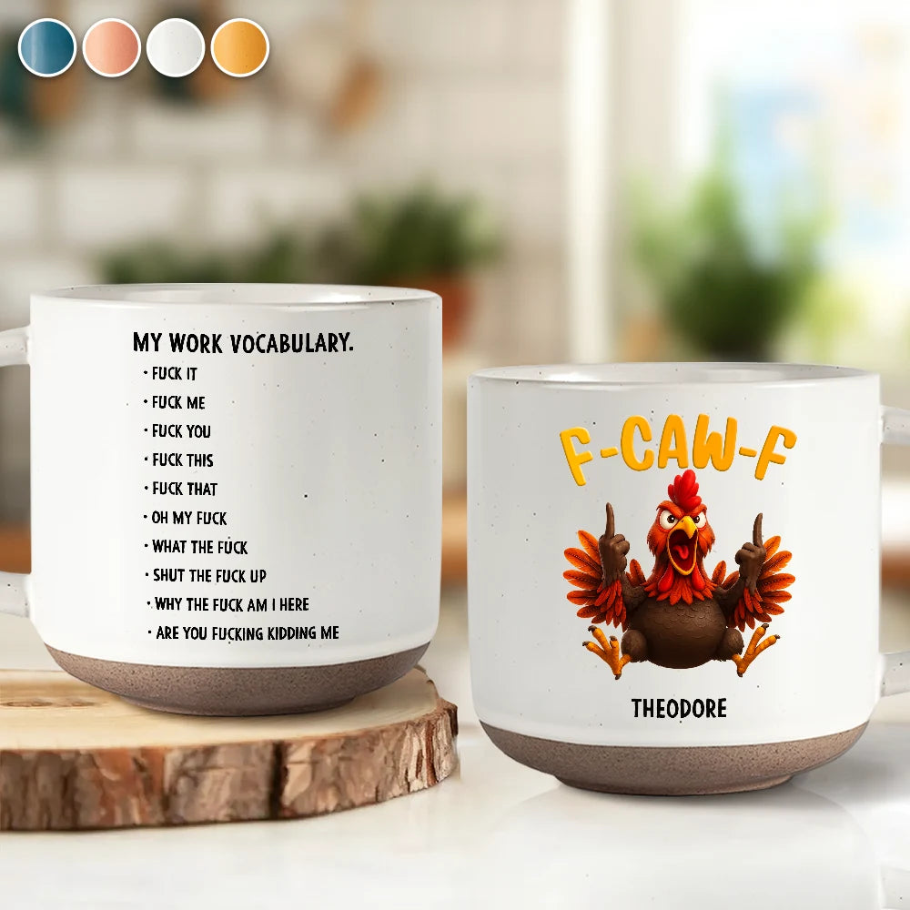 Gift For Yourself,Gifts For Colleagues,Funny - 3D Effect Funny Chicken F-CAW-F My Work Vocabulary - Personalized Pottery Mug