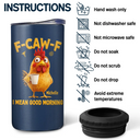 Gift For Yourself, Gift For Women, Gift For Men, Funny - 3D Effect Funny Chicken F-Caw-F I Mean Good Morning - Personalized 4 In 1 Can Cooler Tumbler