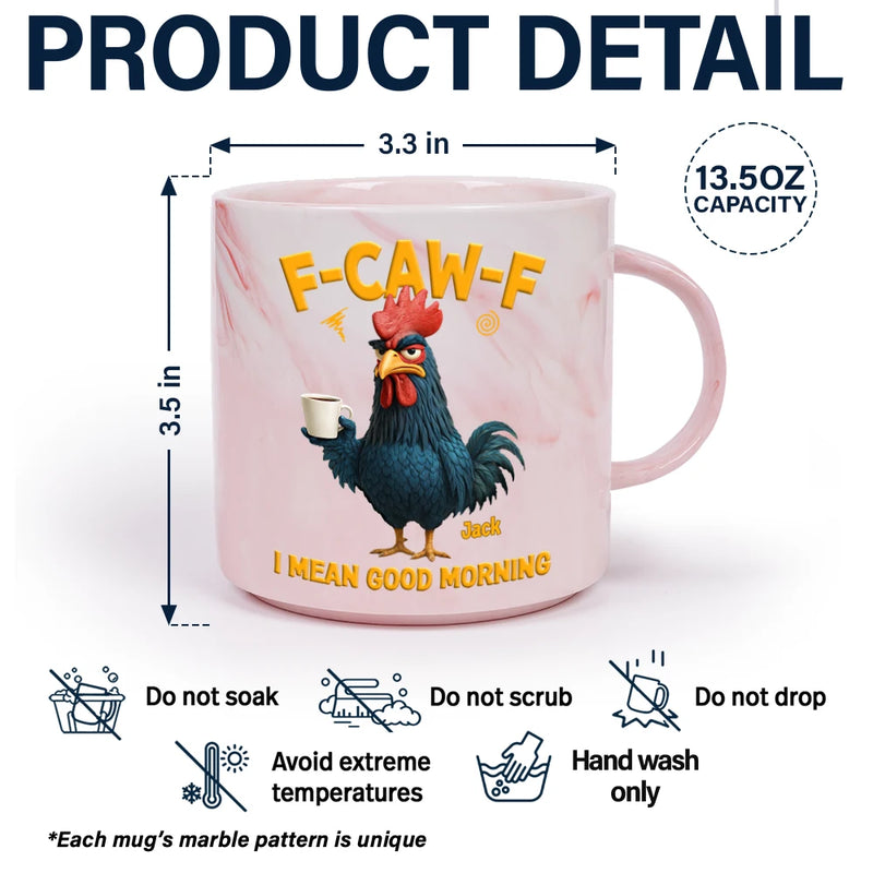 Gift For Yourself,Gift For Women,Gift For Men,Funny - 3D Effect Funny Chicken F-Caw-F I Mean Good Morning - Personalized Marble Mug