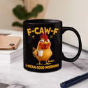 Gift For Yourself, Gift For Women, Gift For Men, Funny - 3D Effect Funny Chicken F-Caw-F I Mean Good Morning - Personalized Mug