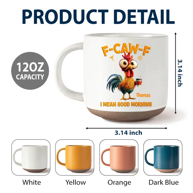Gift For Yourself, Gift For Women, Gift For Men, Funny - 3D Effect Funny Chicken F-Caw-F I Mean Good Morning - Personalized Pottery Mug