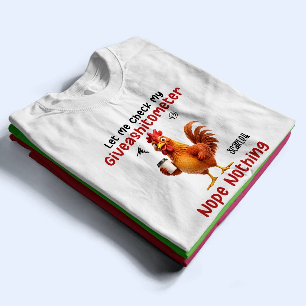 Gift For Yourself, Gift For Women, Gift For Men, Funny - 3D Effect Funny Chicken Let Me Check My Giveashitometer - Personalized T Shirt