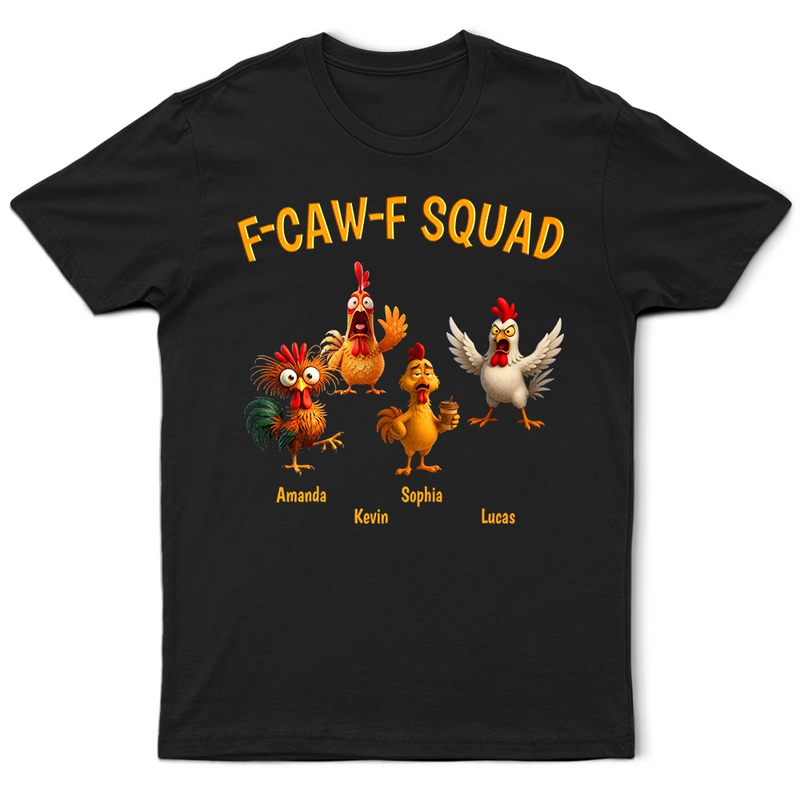 Funny,Gift For Yourself,Gift For Women,Gift For Men,Farm,Gifts For Colleagues,Gift For Bestie - 3D Effect Funny Chickens F-CAW-F Squad - Personalized T Shirt