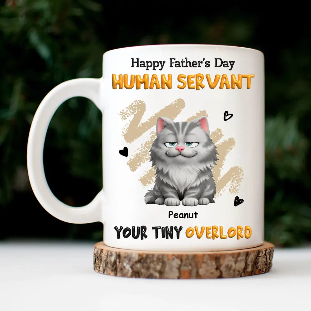 Cat Dad,Cat Mom,Cat Lovers,Dog Mom,Dog Dad,Dog Lovers,Pet Dad,Pet Mom,Pet Lovers,Funny,Top Market,Vector,Playful - 3D Effect Human Servant Your Tiny Overlord - Personalized Mug