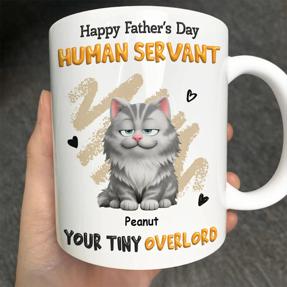 Cat Dad,Cat Mom,Cat Lovers,Dog Mom,Dog Dad,Dog Lovers,Pet Dad,Pet Mom,Pet Lovers,Funny,Top Market,Vector,Playful - 3D Effect Human Servant Your Tiny Overlord - Personalized Mug