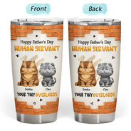 Cat Dad,Cat Mom,Cat Lovers,Dog Mom,Dog Dad,Dog Lovers,Pet Dad,Pet Mom,Pet Lovers,Vector,Playful - 3D Effect Human Servant Your Tiny Overlord - Personalized Tumbler