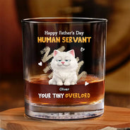 Cat Dad,Cat Mom,Cat Lovers,Dog Mom,Dog Dad,Dog Lovers,Pet Dad,Pet Mom,Pet Lovers,Vector,Playful - 3D Effect Human Servant Your Tiny Overlord - Personalized Whiskey Glass
