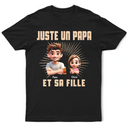 Gift For Husband,Parents,Gift For Yourself,Gift For Men,Gift For Father,Dad - Daughters (Adult),Dad - Daughters (Young),Dad - Sons,Dad - Children,Happy,French,Non-Eng,Vector,Proud - 3D Effect Juste Un Papa Et Sa Fille - T-Shirt Personnalisé