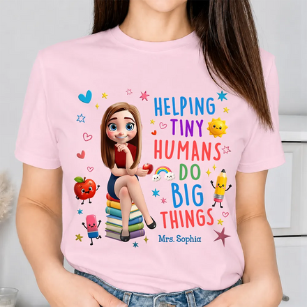 3D Effect Teacher Helping Tiny Humans Do Big Things - Personalized T Shirt
