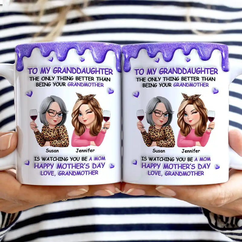 Gift For Daughter, Mom - Daughters (Adult), Happy, New Mom, Gift For Women, Top Market - 3D Inflated Printed The Only Thing Better Than Being Your Mother Grandmother - Personalized White Edge-to-Edge Mug