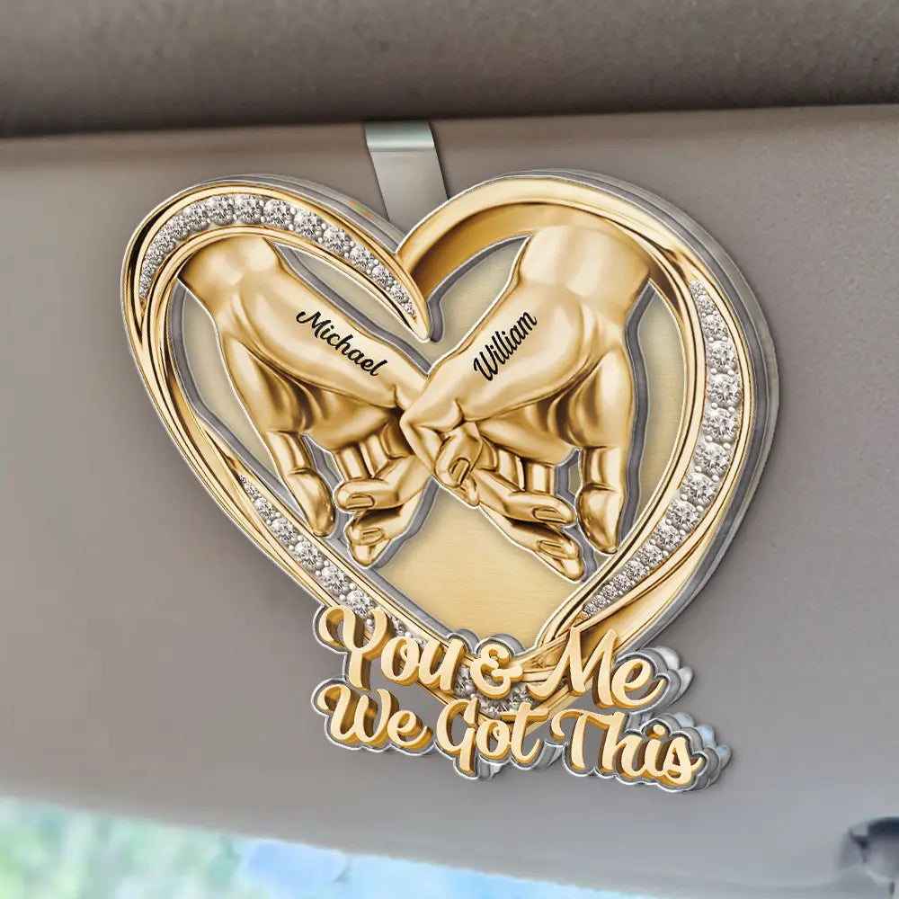 Gift For Couples, LGBT, Gift For Women, Gift For Men, Love, Top Market - 3D Metal Effect Couple Holding Hands You & Me We Got This - Personalized Custom Shaped Acrylic Car Visor Clip
