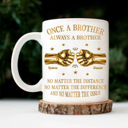 Gift For Brothers,Gift For Sibling,Cousin,Gift For Men,Happy - 3D Metal Effect Once A Brother Always A Brother - Personalized Mug