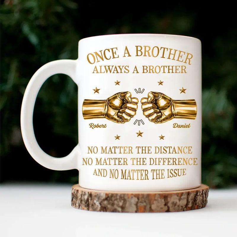 Gift For Brothers,Gift For Sibling,Cousin,Gift For Men,Happy - 3D Metal Effect Once A Brother Always A Brother - Personalized Mug