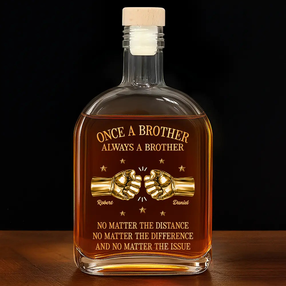 Gift For Brothers,Gift For Sibling,Cousin,Gift For Men,Happy - 3D Metal Effect Once A Brother Always A Brother - Personalized Whiskey Bottle
