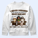 Dog Lovers,Dog Mom,Gift For Yourself,Gift For Women - A Crazy Dog Lady 3D Effect - Personalized T Shirt