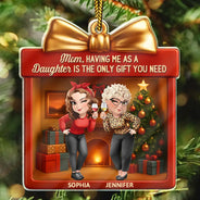 Gift For Father,Gift For Mother,Funny - A Daughter Is The Only Gift You Need - Personalized Custom Shaped Acrylic Ornament