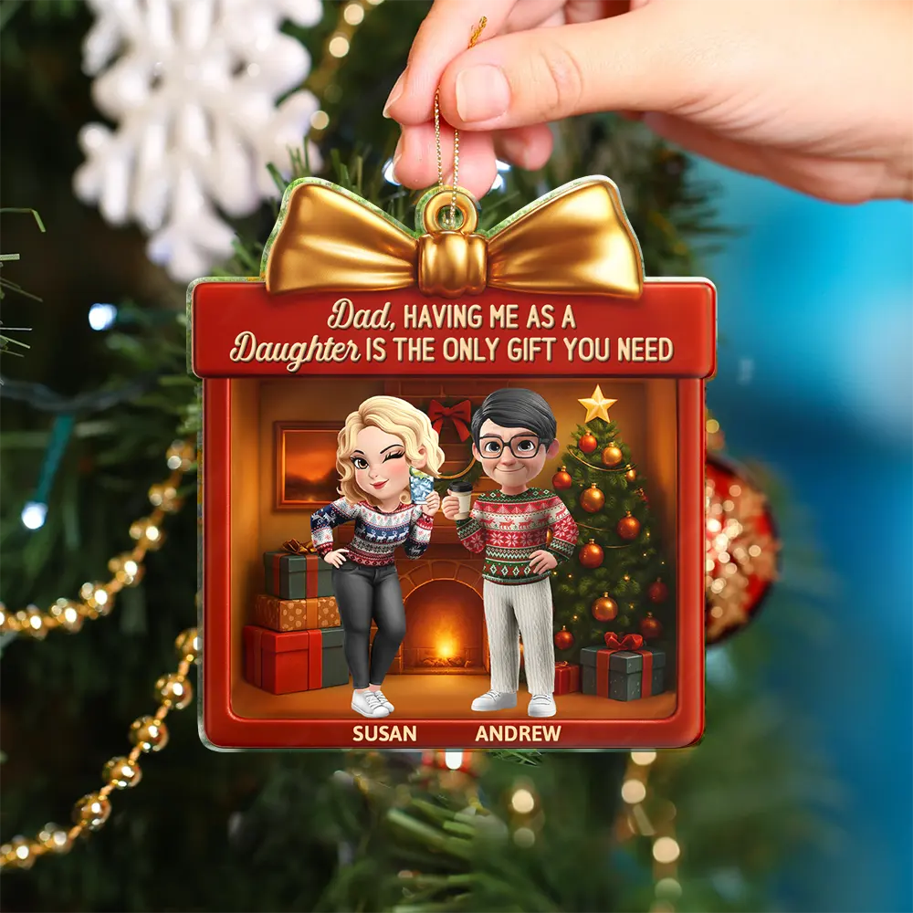 Gift For Father,Gift For Mother,Funny - A Daughter Is The Only Gift You Need - Personalized Custom Shaped Acrylic Ornament