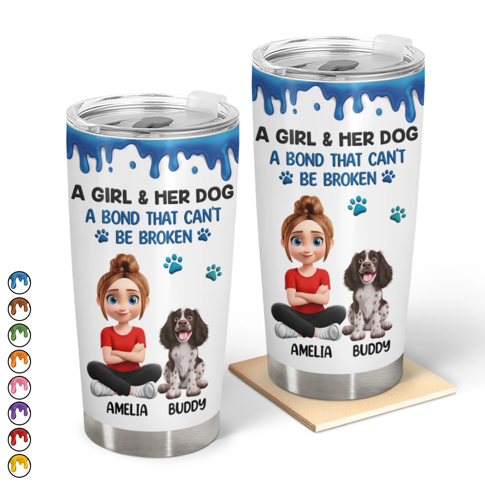 A Girl And Her Dog A Bond That Can't Be Broken - Personalized Tumbler